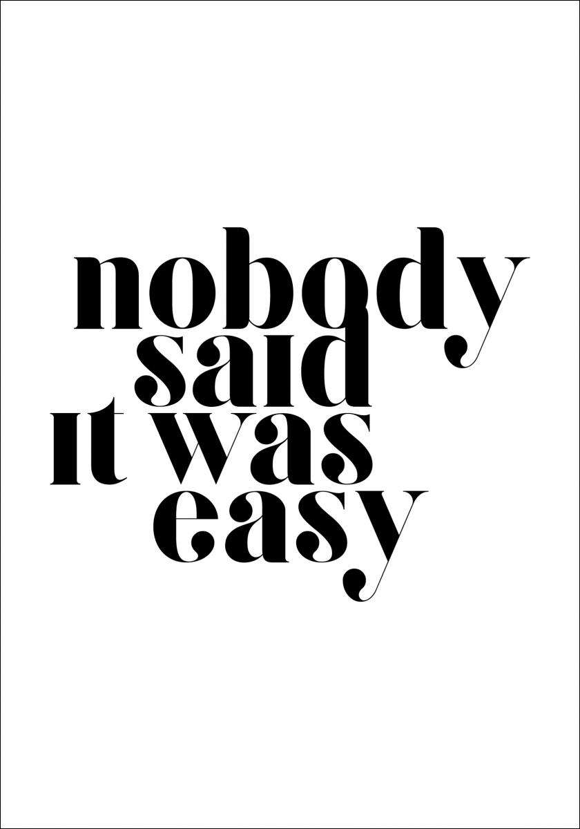 Hier Nobody said it was easy Poster kaufen BGASTORE.DE