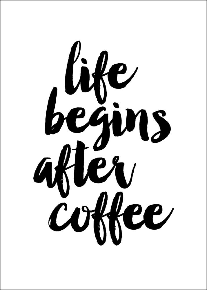 Bildverkstad Life begins after coffee Poster