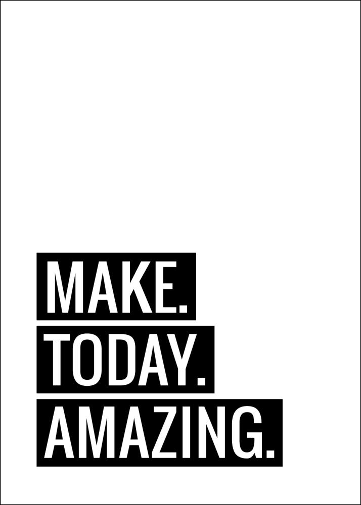 Bildverkstad Make Today Amazing Poster