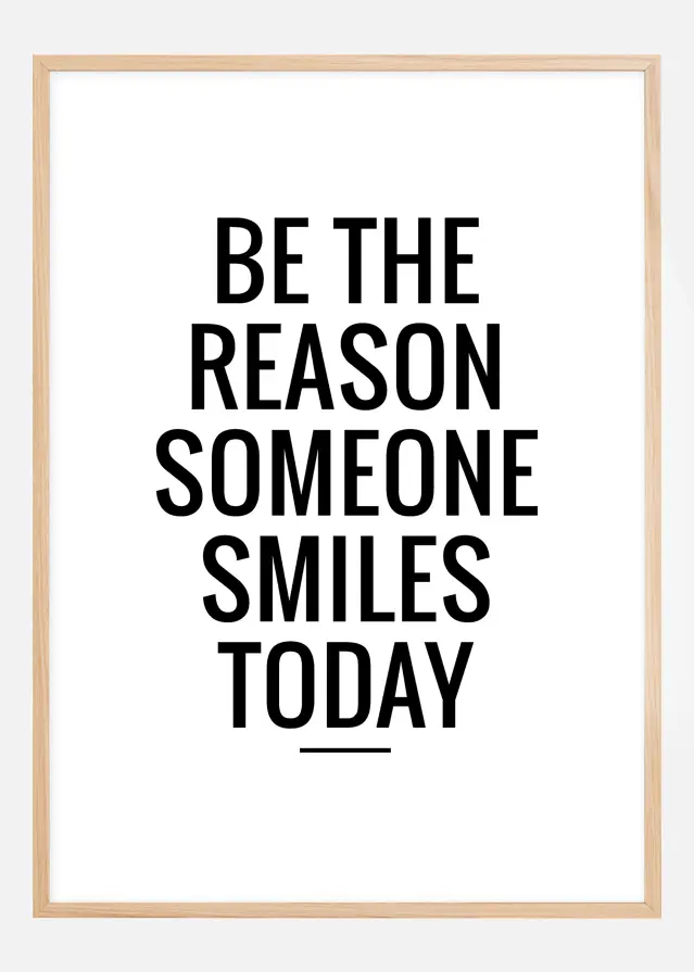 Bildverkstad Be the reason someone smiles today Poster