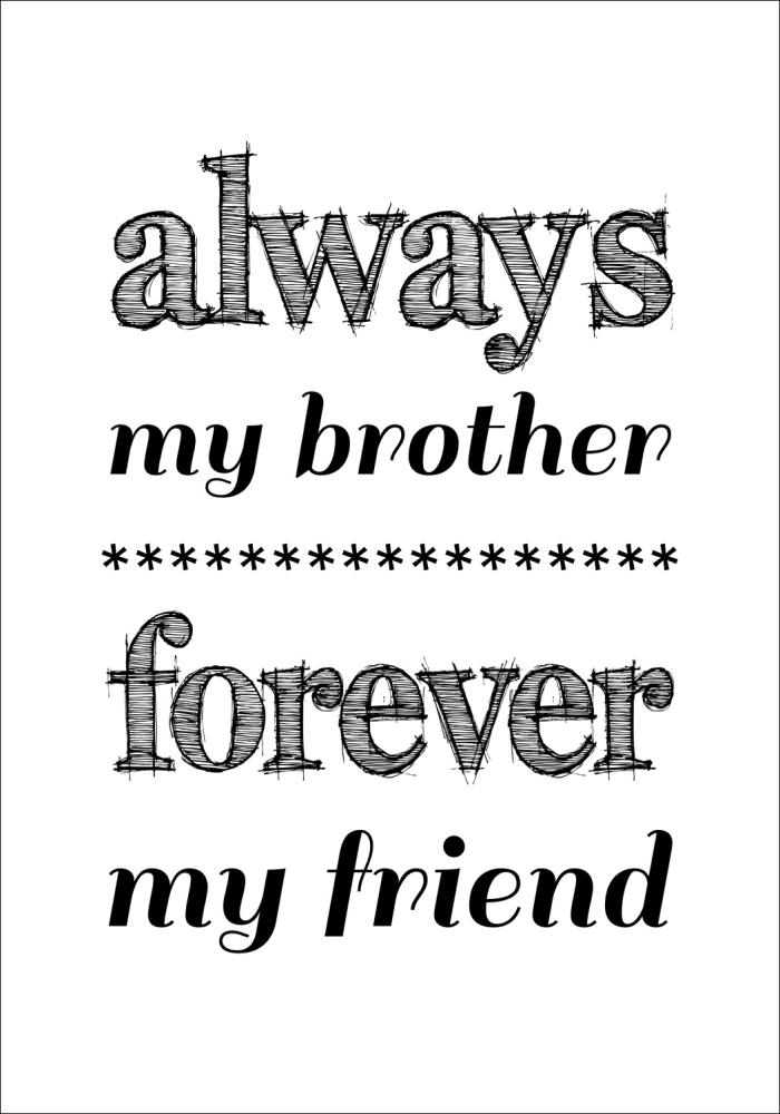 Bildverkstad Always my brother forever my friend - Black